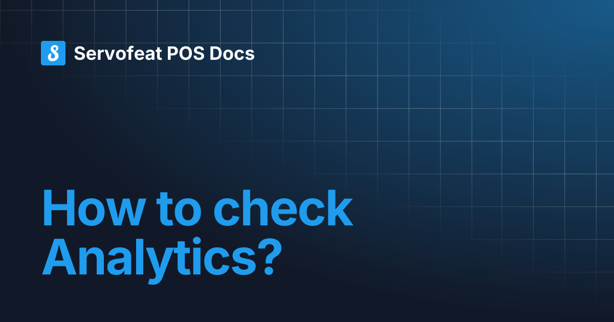 How to check Analytics? | Servofeat POS Docs